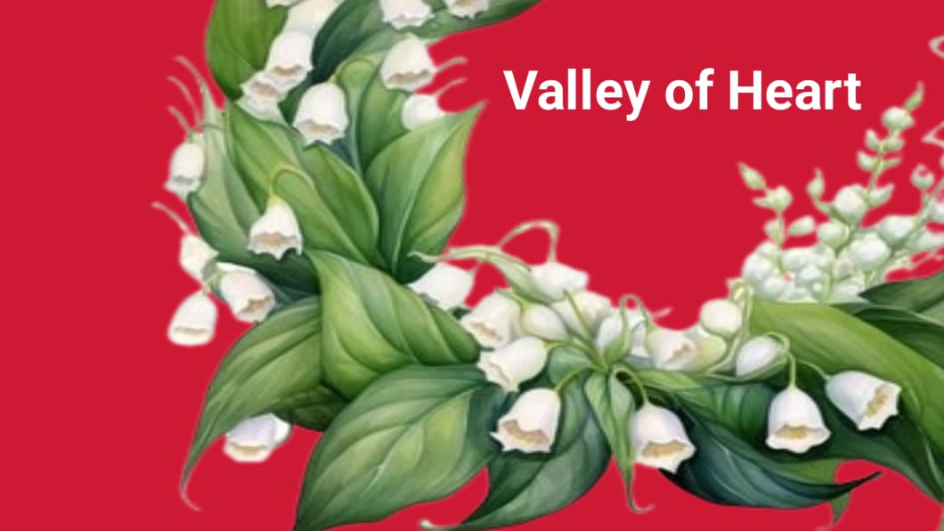 Valley of Heart : क्या है जानिए इसके बारे में और प्राकृतिक सौंदर्य और शांति का संगम